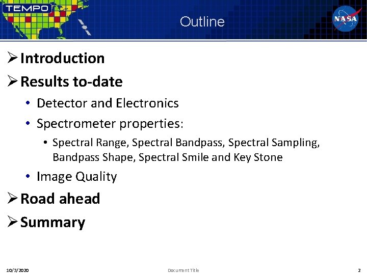 Outline Ø Introduction Ø Results to-date • Detector and Electronics • Spectrometer properties: •