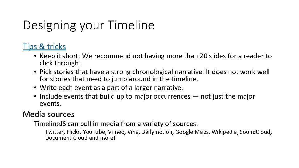 Designing your Timeline Tips & tricks • Keep it short. We recommend not having