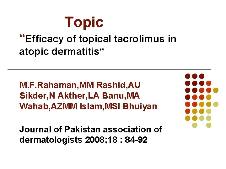Topic “Efficacy of topical tacrolimus in atopic dermatitis ” M. F. Rahaman, MM Rashid,