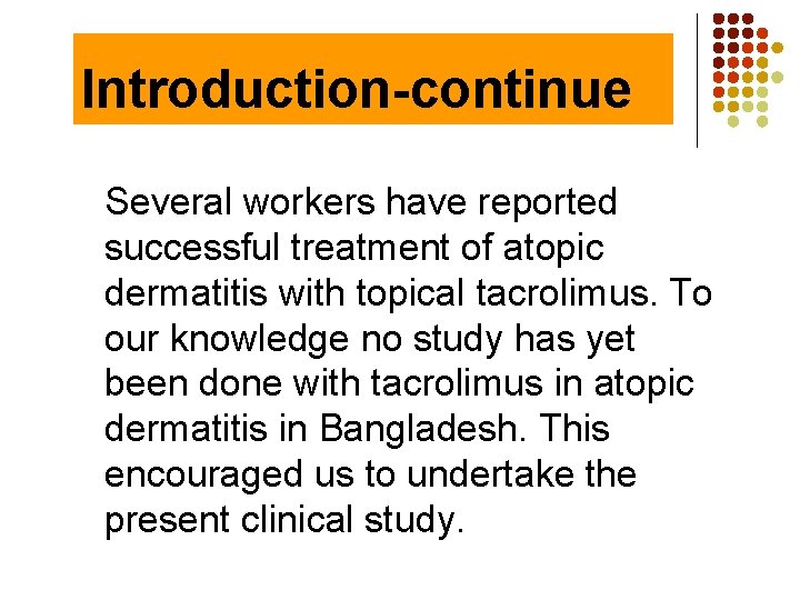 Introduction-continue Several workers have reported successful treatment of atopic dermatitis with topical tacrolimus. To