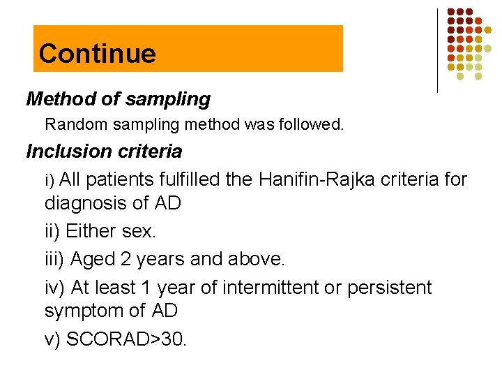 Continue Method of sampling Random sampling method was followed. Inclusion criteria i) All patients