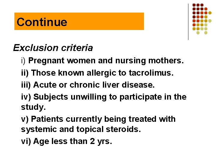 Continue Exclusion criteria i) Pregnant women and nursing mothers. ii) Those known allergic to