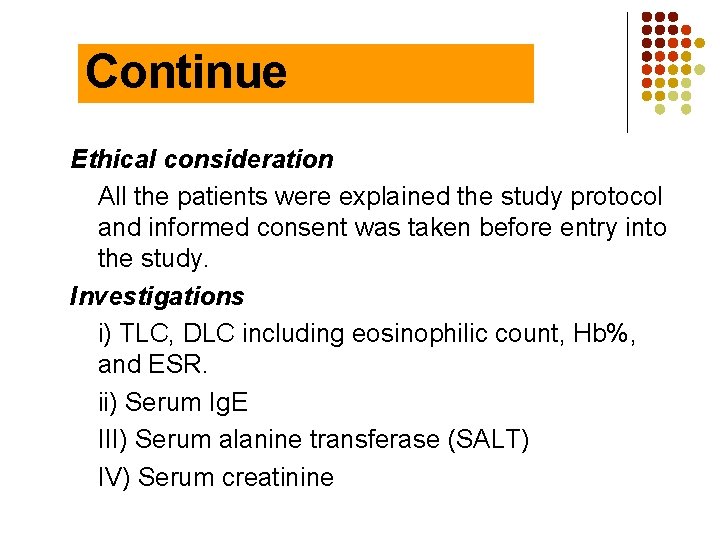 Continue Ethical consideration All the patients were explained the study protocol and informed consent