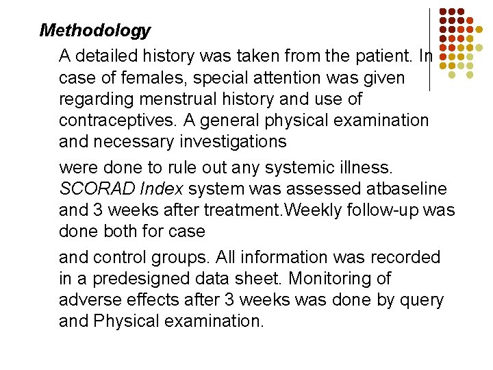 Methodology A detailed history was taken from the patient. In case of females, special