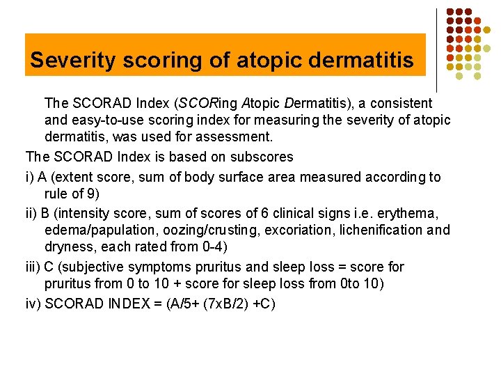 Severity scoring of atopic dermatitis The SCORAD Index (SCORing Atopic Dermatitis), a consistent and