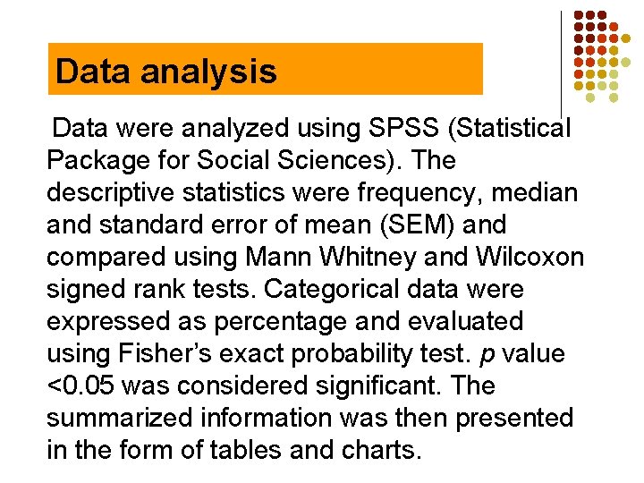 Data analysis Data were analyzed using SPSS (Statistical Package for Social Sciences). The descriptive