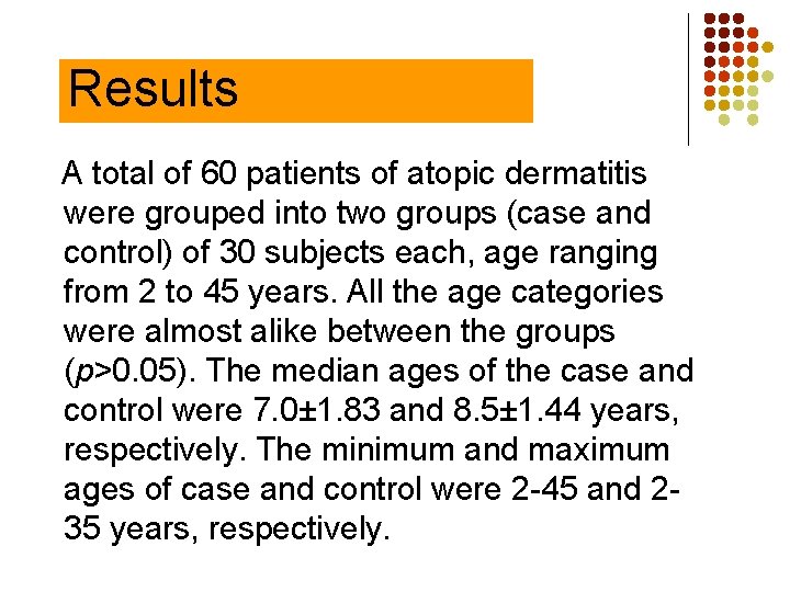Results A total of 60 patients of atopic dermatitis were grouped into two groups