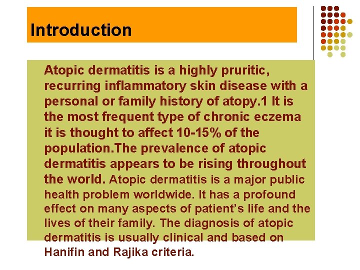 Introduction Atopic dermatitis is a highly pruritic, recurring inflammatory skin disease with a personal