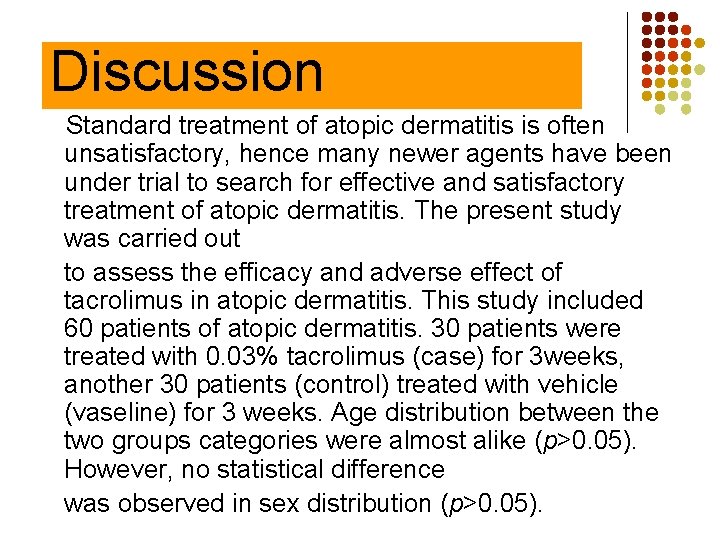 Discussion Standard treatment of atopic dermatitis is often unsatisfactory, hence many newer agents have