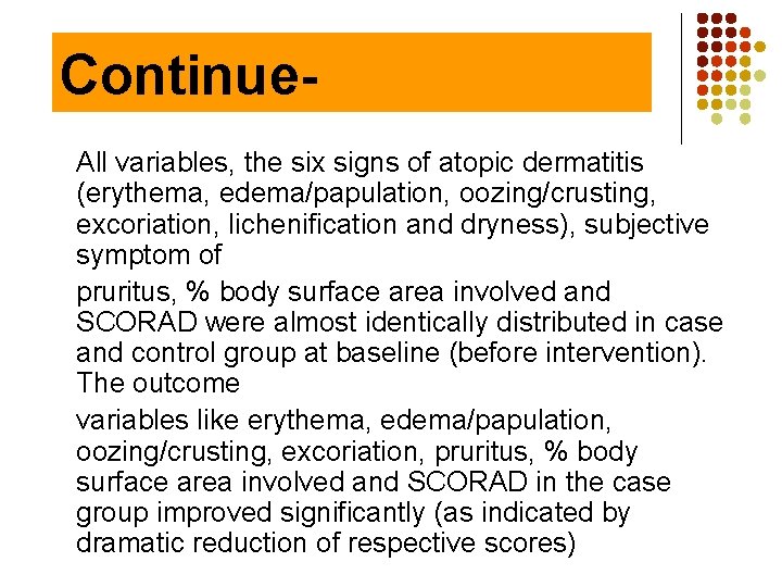 Continue. All variables, the six signs of atopic dermatitis (erythema, edema/papulation, oozing/crusting, excoriation, lichenification