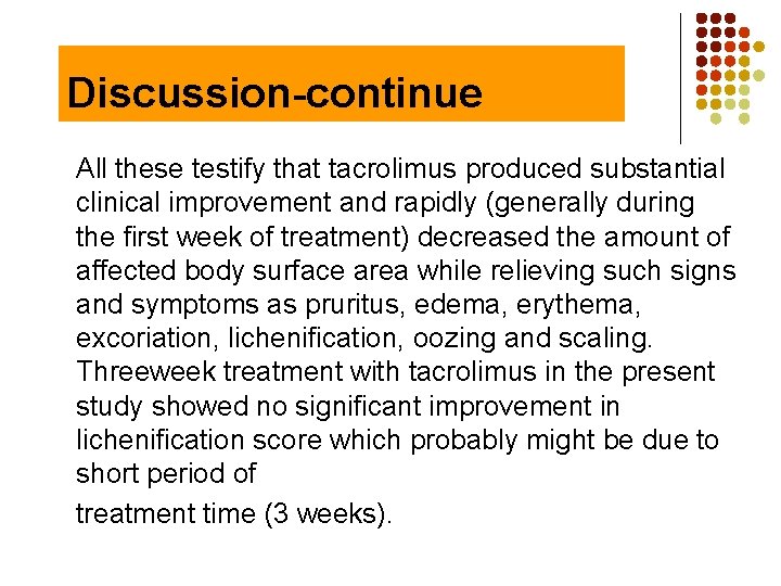 Discussion-continue All these testify that tacrolimus produced substantial clinical improvement and rapidly (generally during