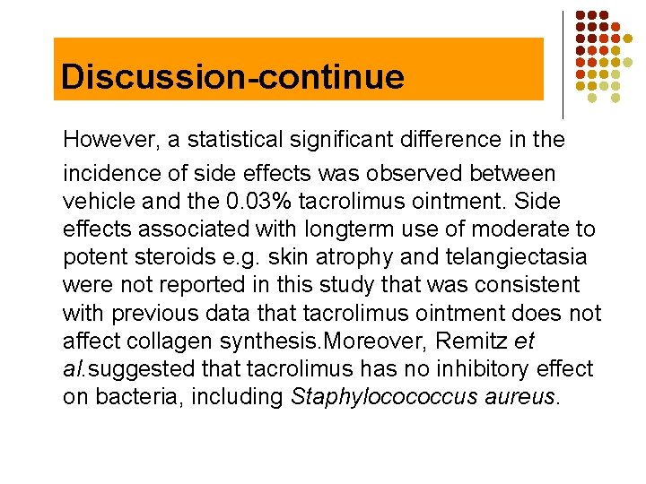 Discussion-continue However, a statistical significant difference in the incidence of side effects was observed