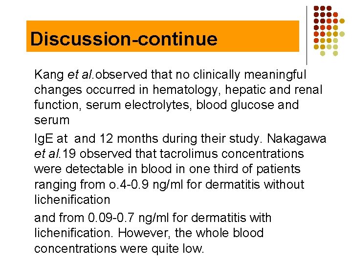 Discussion-continue Kang et al. observed that no clinically meaningful changes occurred in hematology, hepatic