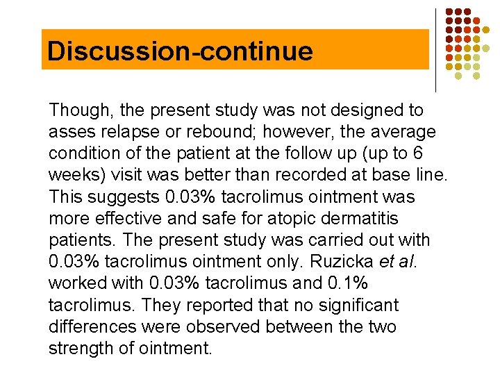 Discussion-continue Though, the present study was not designed to asses relapse or rebound; however,