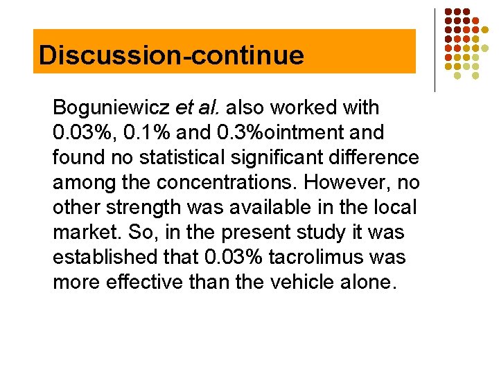 Discussion-continue Boguniewicz et al. also worked with 0. 03%, 0. 1% and 0. 3%ointment