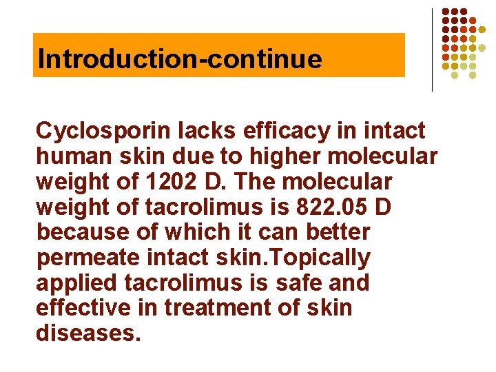 Introduction-continue Cyclosporin lacks efficacy in intact human skin due to higher molecular weight of