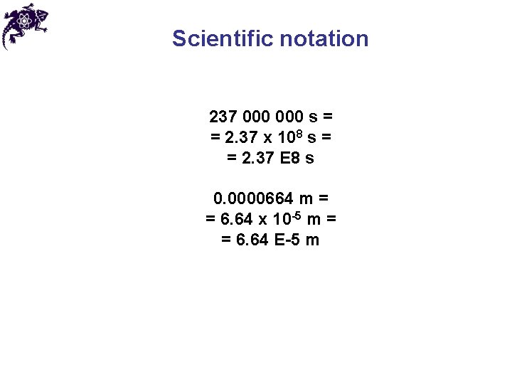 Scientific notation 237 000 s = = 2. 37 x 108 s = =