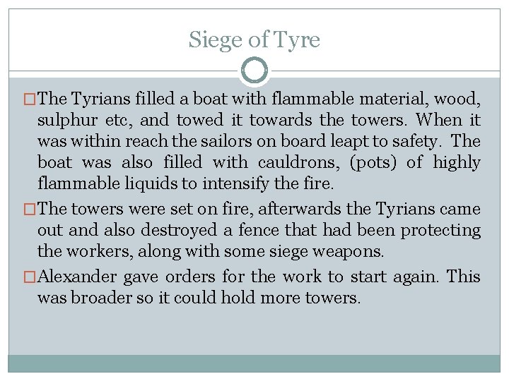 Siege of Tyre �The Tyrians filled a boat with flammable material, wood, sulphur etc,