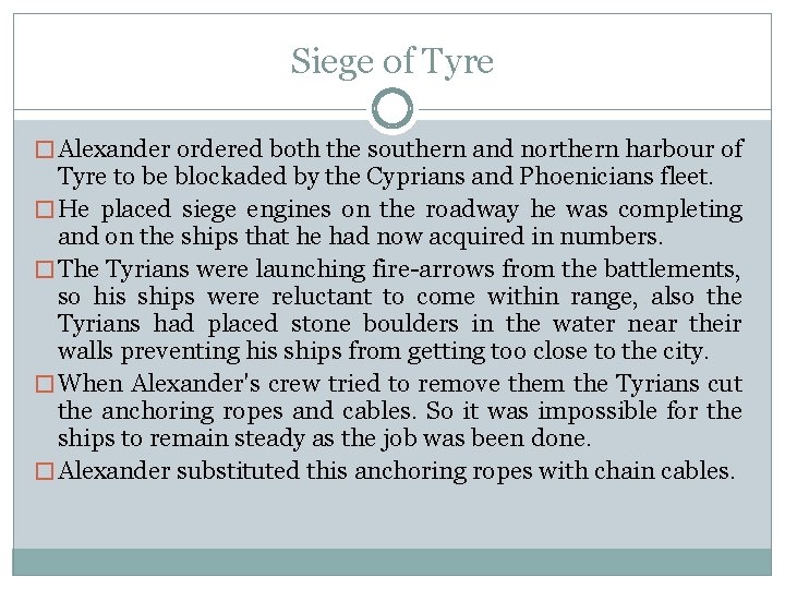 Siege of Tyre � Alexander ordered both the southern and northern harbour of Tyre