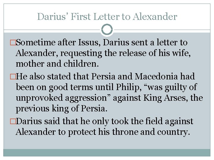 Darius’ First Letter to Alexander �Sometime after Issus, Darius sent a letter to Alexander,