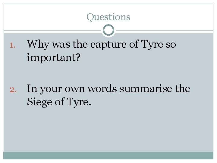 Questions 1. Why was the capture of Tyre so important? 2. In your own