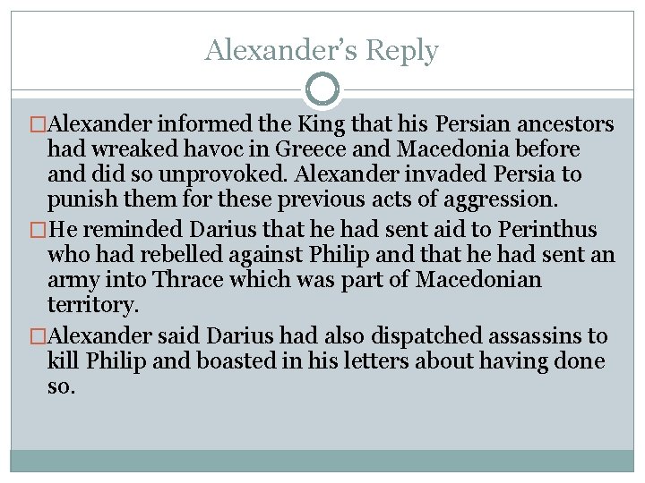 Alexander’s Reply �Alexander informed the King that his Persian ancestors had wreaked havoc in