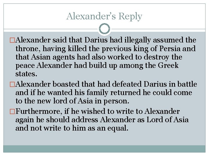 Alexander’s Reply �Alexander said that Darius had illegally assumed the throne, having killed the