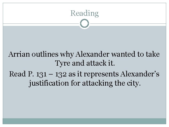 Reading Arrian outlines why Alexander wanted to take Tyre and attack it. Read P.