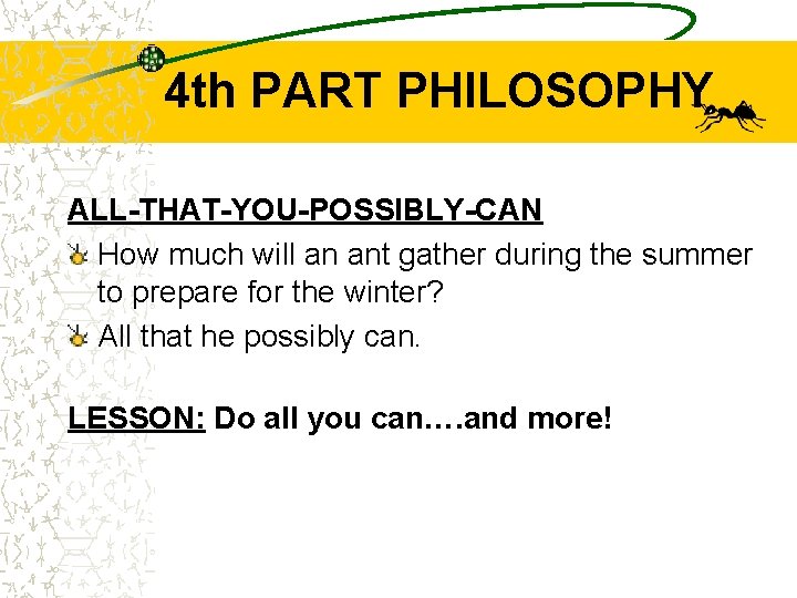 4 th PART PHILOSOPHY ALL-THAT-YOU-POSSIBLY-CAN How much will an ant gather during the summer