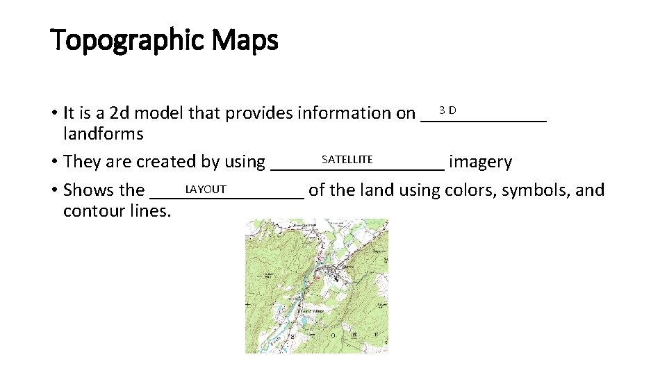 Topographic Maps 3 D • It is a 2 d model that provides information