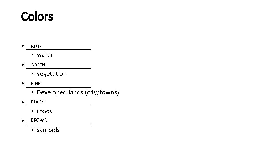 Colors BLUE • ________ • water GREEN • ________ • vegetation PINK • ________
