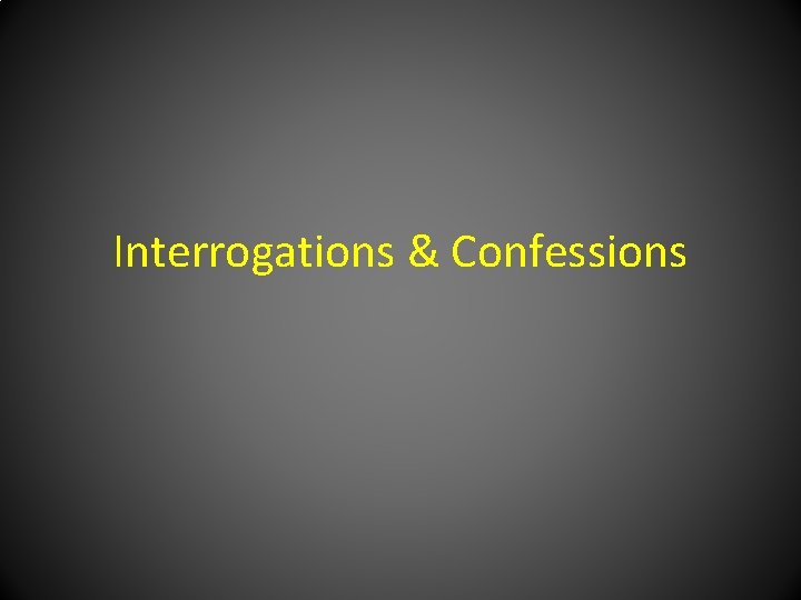 Interrogations & Confessions 