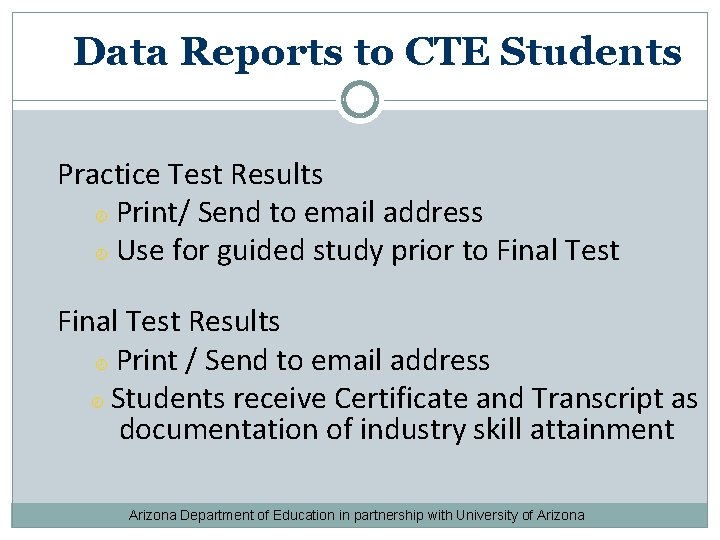 Data Reports to CTE Students Practice Test Results Print/ Send to email address Use