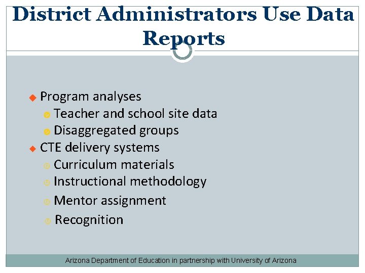 District Administrators Use Data Reports Program analyses Teacher and school site data Disaggregated groups