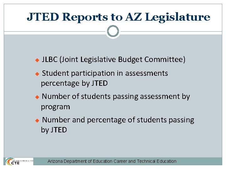 JTED Reports to AZ Legislature JLBC (Joint Legislative Budget Committee) Student participation in assessments