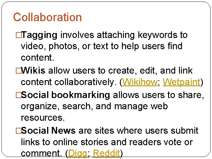 Collaboration �Tagging involves attaching keywords to video, photos, or text to help users find