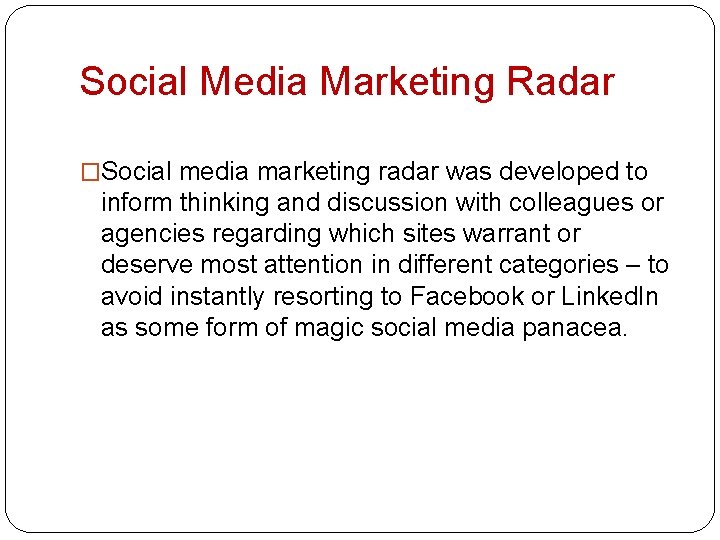 Social Media Marketing Radar �Social media marketing radar was developed to inform thinking and