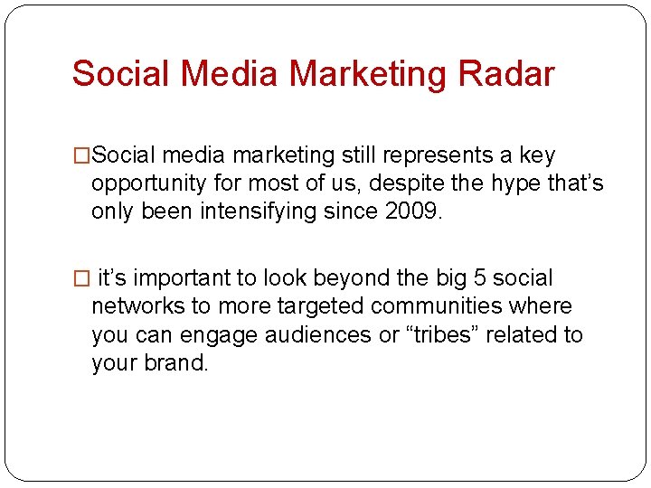 Social Media Marketing Radar �Social media marketing still represents a key opportunity for most