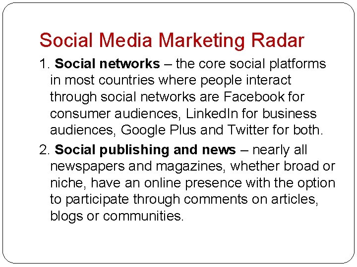 Social Media Marketing Radar 1. Social networks – the core social platforms in most