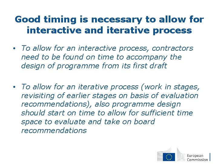 Good timing is necessary to allow for interactive and iterative process • To allow