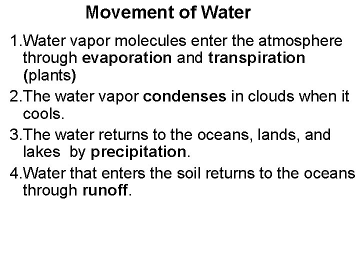 Movement of Water 1. Water vapor molecules enter the atmosphere through evaporation and transpiration