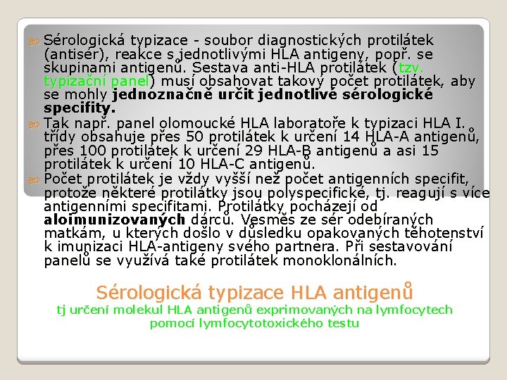  Sérologická typizace - soubor diagnostických protilátek (antisér), reakce s jednotlivými HLA antigeny, popř.