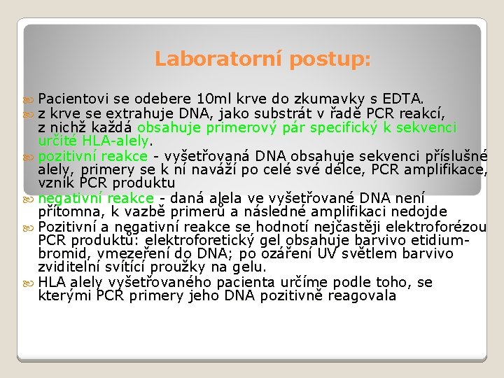 Laboratorní postup: Pacientovi se odebere 10 ml krve do zkumavky s EDTA. z krve