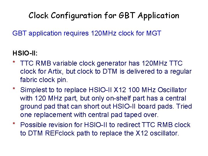 Clock Configuration for GBT Application GBT application requires 120 MHz clock for MGT HSIO-II: