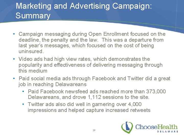 Marketing and Advertising Campaign: Summary • Campaign messaging during Open Enrollment focused on the