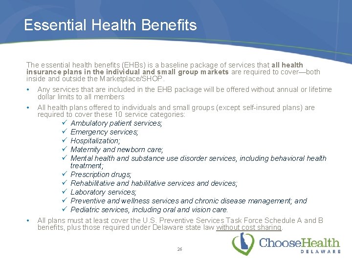 Essential Health Benefits The essential health benefits (EHBs) is a baseline package of services