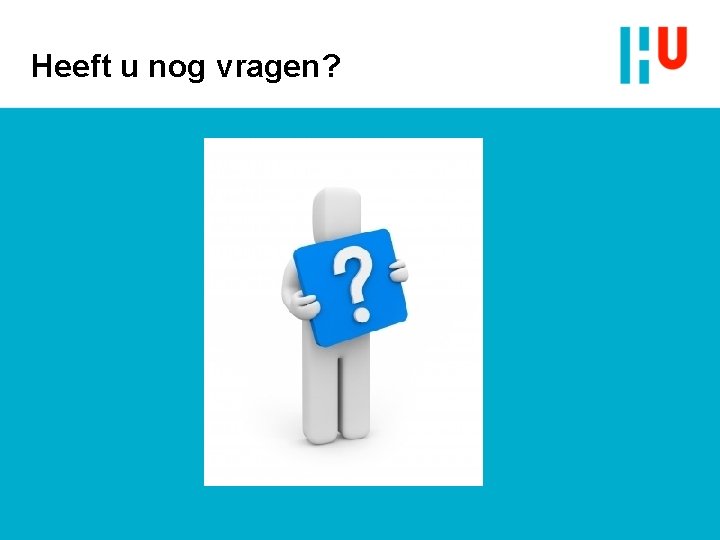 Heeft u nog vragen? 