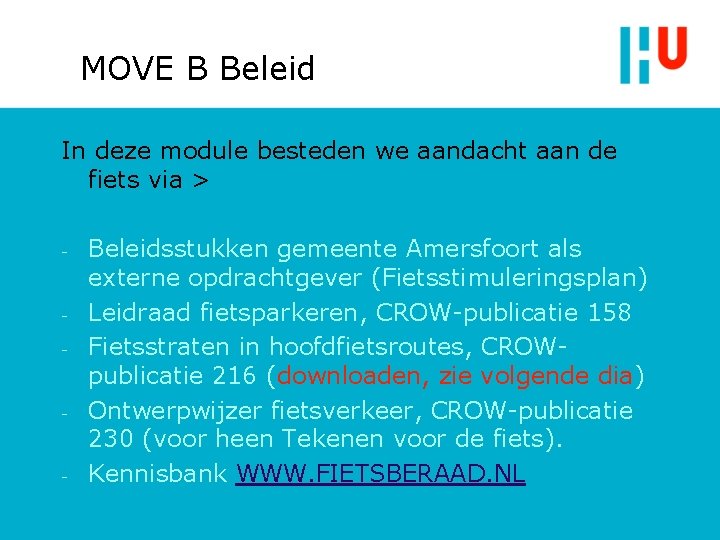 MOVE B Beleid In deze module besteden we aandacht aan de fiets via >