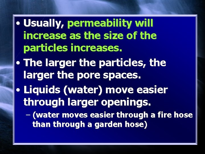 • Usually, permeability will increase as the size of the particles increases. •