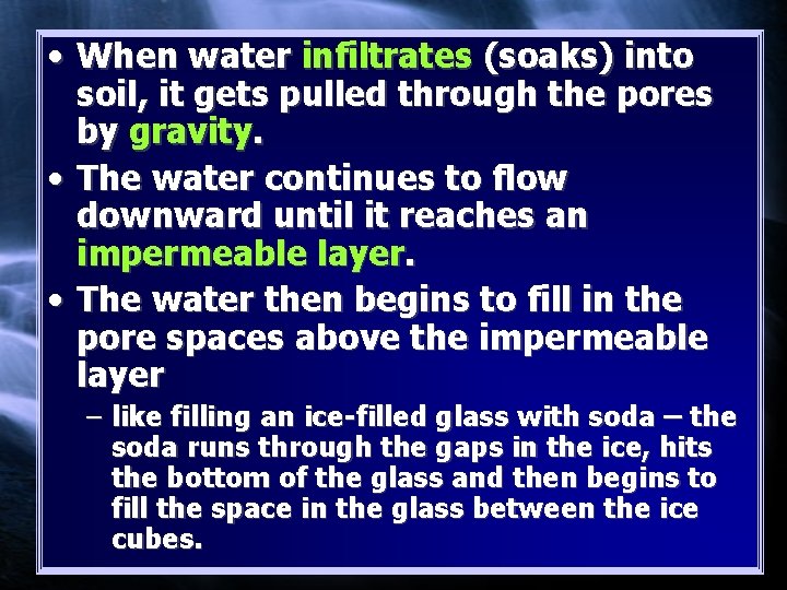  • When water infiltrates (soaks) into soil, it gets pulled through the pores